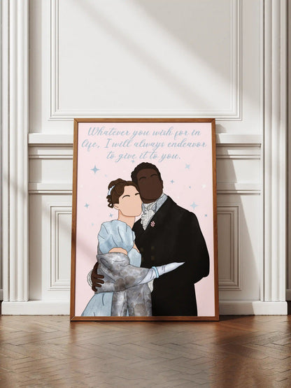 Art print inspired by Bridgerton, featuring Francesca and John with the quote "Whatever you wish for in life, I will always endeavor to give it to you. displayed in a frame.