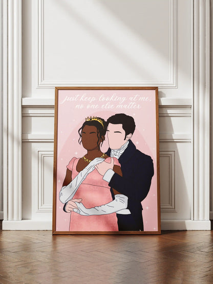 Art print inspired by Bridgerton, featuring Kate and Anthony with the quote "Just keep looking at me, no one else matter", displayed in a frame.